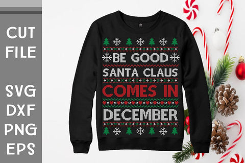 Be Good Santa Claus Comes In December Christmas Sweater design SVG Svgcraft 