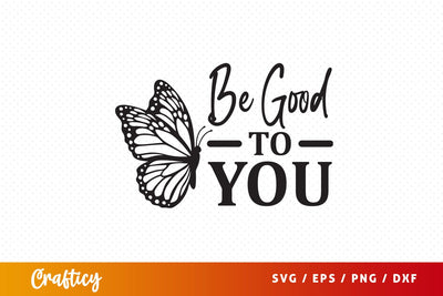 Be good to you SVG Design SVG Designangry 