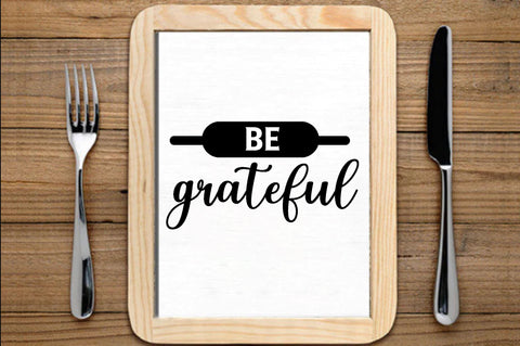 Be grateful , Kitchen svg bundle, Kitchen svg, Kitchen Quotes, Funny Quotes, Funny Svg SVG farhad farhad 