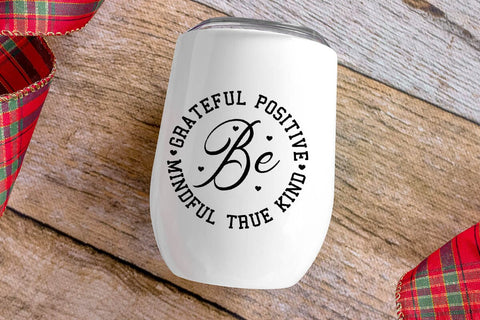 Be Grateful Positive Mindful True Kind SVG Angelina750 