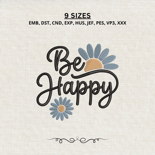 Be Happy Embroidery Design – Blue Daisy Flowers Inspirational Quote Machine Embroidery File Embroidery/Applique DESIGNS PatternFeed8 