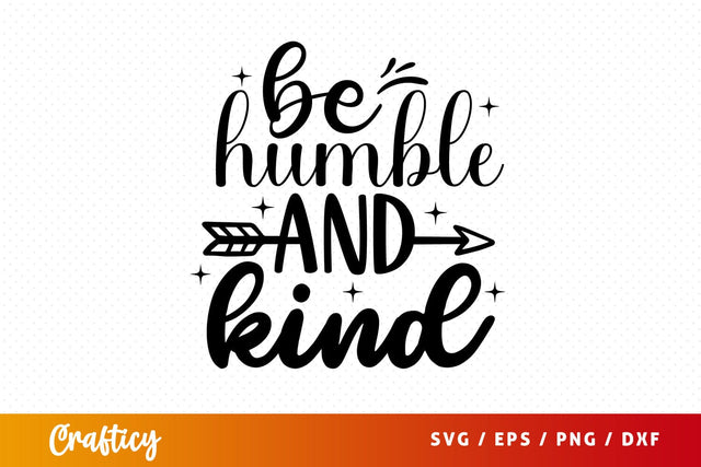 Be humble and kind SVG Design SVG Designangry 