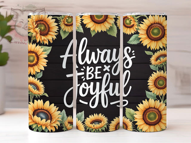 Be Joyful Sunflower 20oz Tumbler, Faith Gift, Sublimation Wrap, Christian Mug, 20oz Tumbler Design, Be Joyful Quote, Inspirational Flower Theme Sublimation Lara' s Designs 