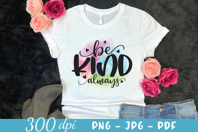 Be Kind Always PNG - Motivational Sublimation Design Sublimation CraftLabSVG 