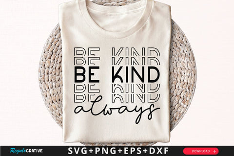 Be kind always Sleeve SVG Design, Inspirational sleeve SVG, Motivational Sleeve SVG Design, Positive Sleeve SVG SVG Regulrcrative 