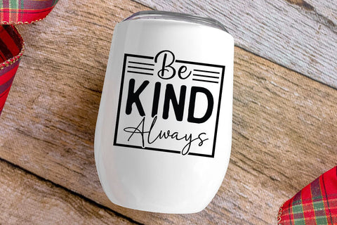 Be Kind Always SVG Angelina750 