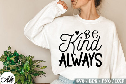 Be Kind Always SVG Design SVG akazaddesign 