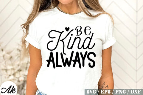 Be Kind Always SVG Design SVG akazaddesign 
