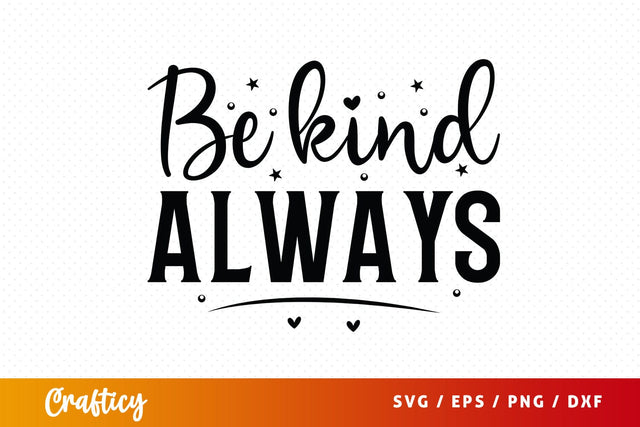 Be Kind Always SVG Design SVG Designangry 