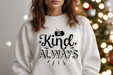 Be Kind Always SVG I Kindness SVG I Kindness Shirt SVG SVG Happy Printables Club 