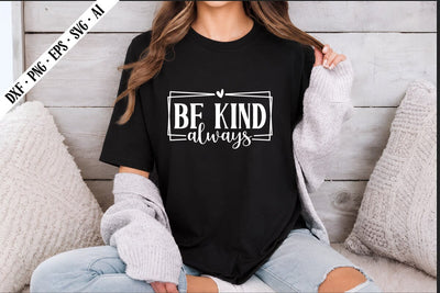 be kind always Svg, Motivation Svg Designs SVG shah alam 