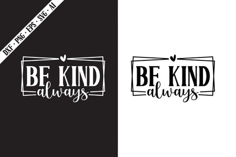 be kind always Svg, Motivation Svg Designs SVG shah alam 