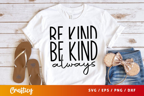 Be kind always T shirt svg Design SVG Designangry 