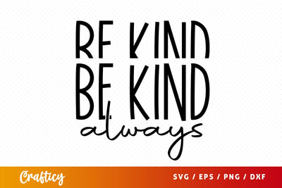 Be kind always T shirt svg Design SVG Designangry 