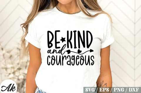 Be Kind And Courageous SVG Design SVG akazaddesign 