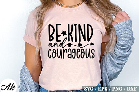 Be Kind And Courageous SVG Design SVG akazaddesign 