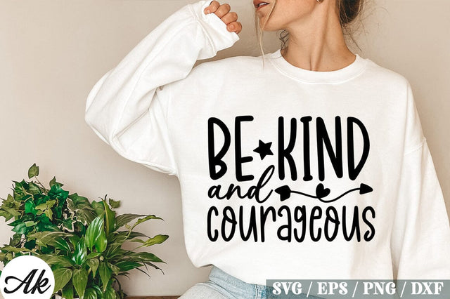 Be Kind And Courageous SVG Design SVG akazaddesign 