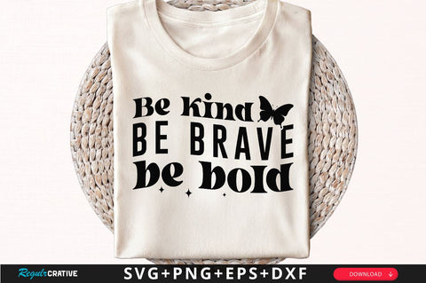 Be kind be brave be bold Sleeve SVG Design, Inspirational sleeve SVG, Motivational Sleeve SVG Design, Positive Sleeve SVG SVG Regulrcrative 