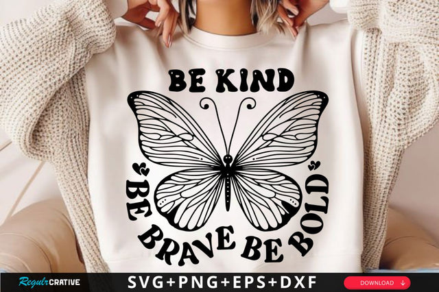 Be Kind Be Brave Be Bold SVG Design SVG Regulrcrative 