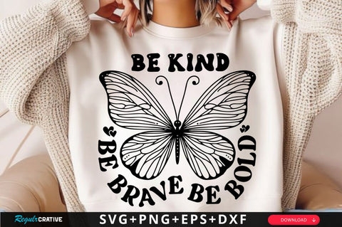 Be Kind Be Brave Be Bold SVG Design SVG Regulrcrative 