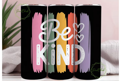 Be Kind Inspirational Tumbler Wrap Sublimation PixelChick 