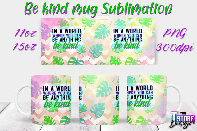 Be Kind Mug Quotes Sublimation | Coffee 11 Oz | 15 Oz Mug Sublimation Sublimation The T Store Design 