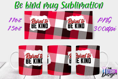 Be Kind Mug Quotes Sublimation | Coffee 11 Oz | 15 Oz Mug Sublimation Sublimation The T Store Design 