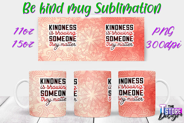 Be Kind Mug Quotes Sublimation | Coffee 11 Oz | 15 Oz Mug Sublimation Sublimation The T Store Design 