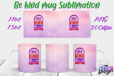 Be Kind Mug Quotes Sublimation | Coffee 11 Oz | 15 Oz Mug Sublimation Sublimation The T Store Design 
