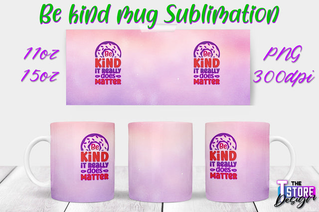 Be Kind Mug Quotes Sublimation | Coffee 11 Oz | 15 Oz Mug Sublimation Sublimation The T Store Design 