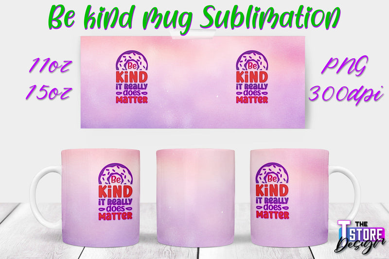Be Kind Mug Quotes Sublimation | Coffee 11 Oz | 15 Oz Mug Sublimation Sublimation The T Store Design 