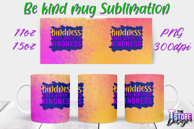 Be Kind Mug Quotes Sublimation | Coffee 11 Oz | 15 Oz Mug Sublimation Sublimation The T Store Design 