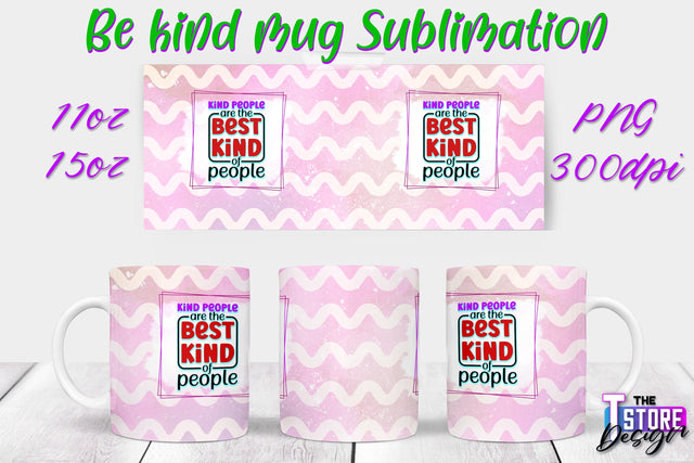 Be Kind Mug Quotes Sublimation | Coffee 11 Oz | 15 Oz Mug Sublimation Sublimation The T Store Design 