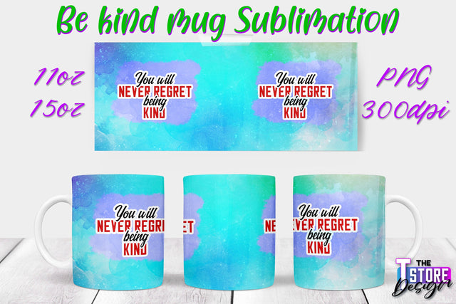 Be Kind Mug Quotes Sublimation | Coffee 11 Oz | 15 Oz Mug Sublimation Sublimation The T Store Design 