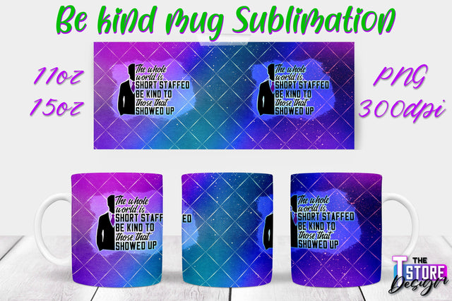 Be Kind Mug Quotes Sublimation | Coffee 11 Oz | 15 Oz Mug Sublimation Sublimation The T Store Design 