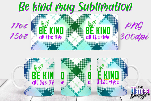 Be Kind Mug Quotes Sublimation | Coffee 11 Oz | 15 Oz Mug Sublimation Sublimation The T Store Design 