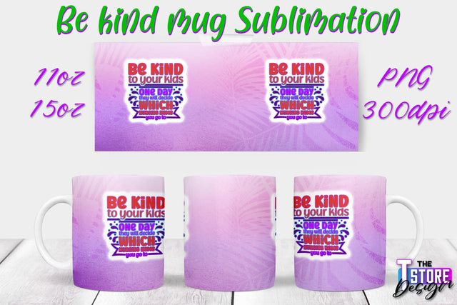 Be Kind Mug Quotes Sublimation | Coffee 11 Oz | 15 Oz Mug Sublimation Sublimation The T Store Design 
