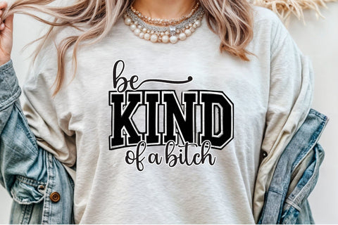 Be Kind of a Bitch T-Shirt Design SVG Sublimation designartist 