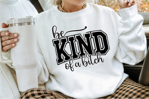 Be Kind of a Bitch T-Shirt Design SVG Sublimation designartist 