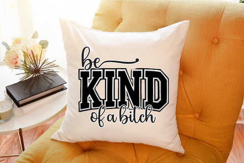 Be Kind of a Bitch T-Shirt Design SVG Sublimation designartist 