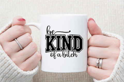 Be Kind of a Bitch T-Shirt Design SVG Sublimation designartist 