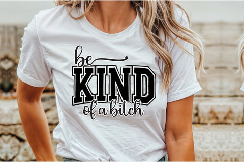 Be Kind of a Bitch T-Shirt Design SVG Sublimation designartist 