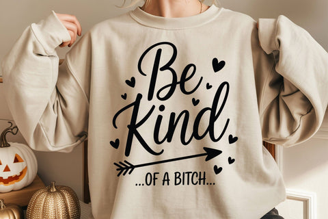 Be Kind Of A Bitchsvg, Be Kind Of A Bitch Bundle , Be Kind Of A Svg SVG DesignDestine 