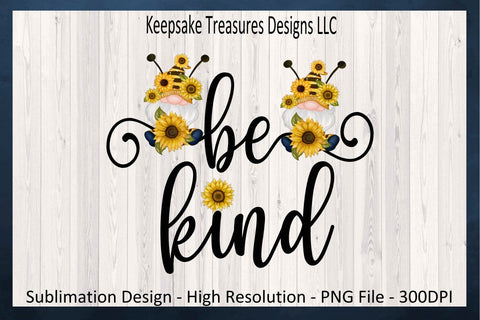 Be Kind Spring Sunflower Gnome, Bee Gnome, Sublimation PNG Design, Digital Download Sublimation Keepsake Treasures Designs LLC. 