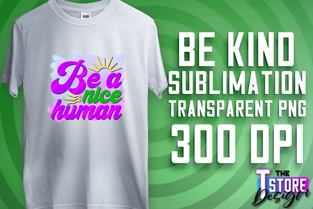 Be Kind Sublimation | Kind Quotes | T-Shirt Design | PNG File Sublimation The T Store Design 