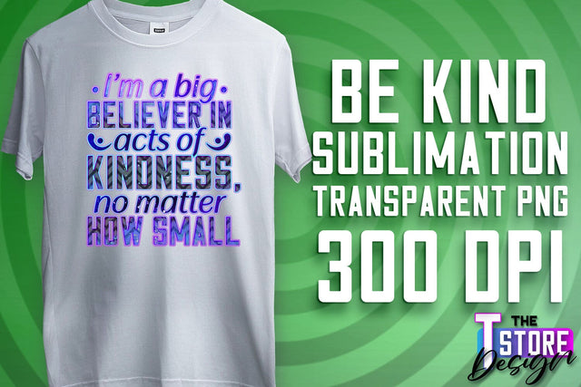 Be Kind Sublimation | Kind Quotes | T-Shirt Design | PNG File Sublimation The T Store Design 