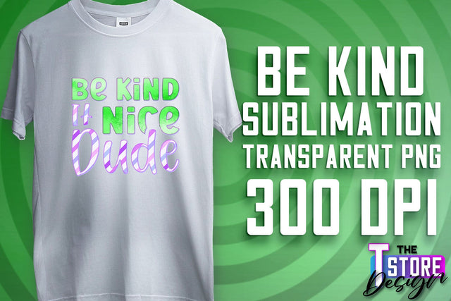 Be Kind Sublimation | Kind Quotes | T-Shirt Design | PNG File Sublimation The T Store Design 