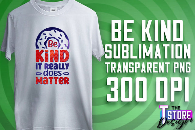 Be Kind Sublimation | Kind Quotes | T-Shirt Design | PNG File Sublimation The T Store Design 