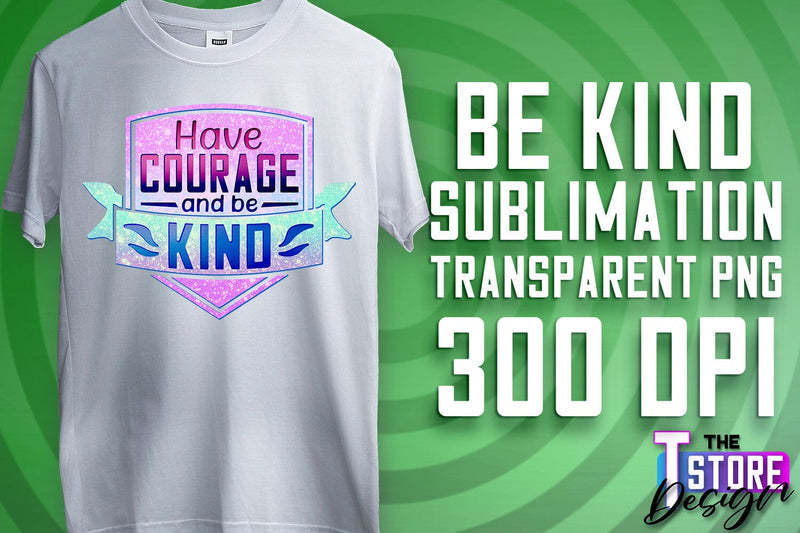 Be Kind Sublimation | Kind Quotes | T-Shirt Design | PNG File Sublimation The T Store Design 