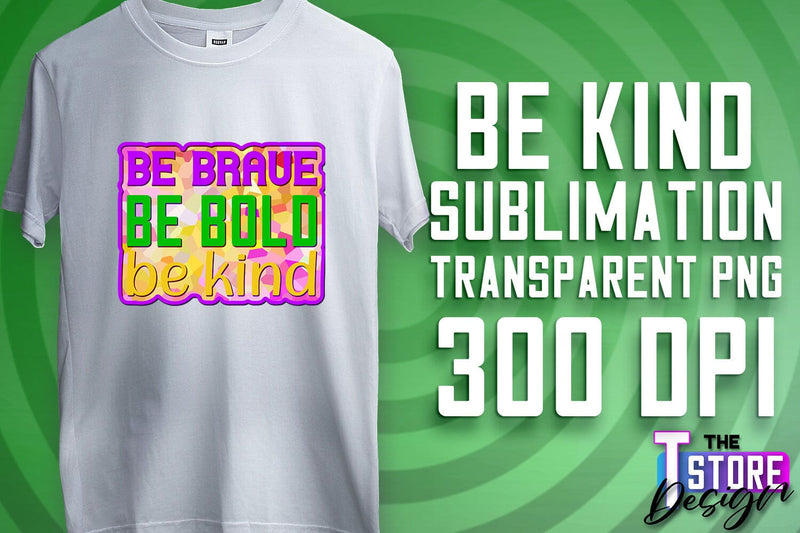 Be Kind Sublimation | Kind Quotes | T-Shirt Design | PNG File Sublimation The T Store Design 